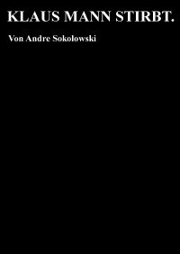 KLAUS MANN STIRBT. Von Andre Sokolowski