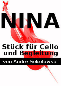 NINA - St�ck f�r Cello und Begleitung von Andre Sokolowski